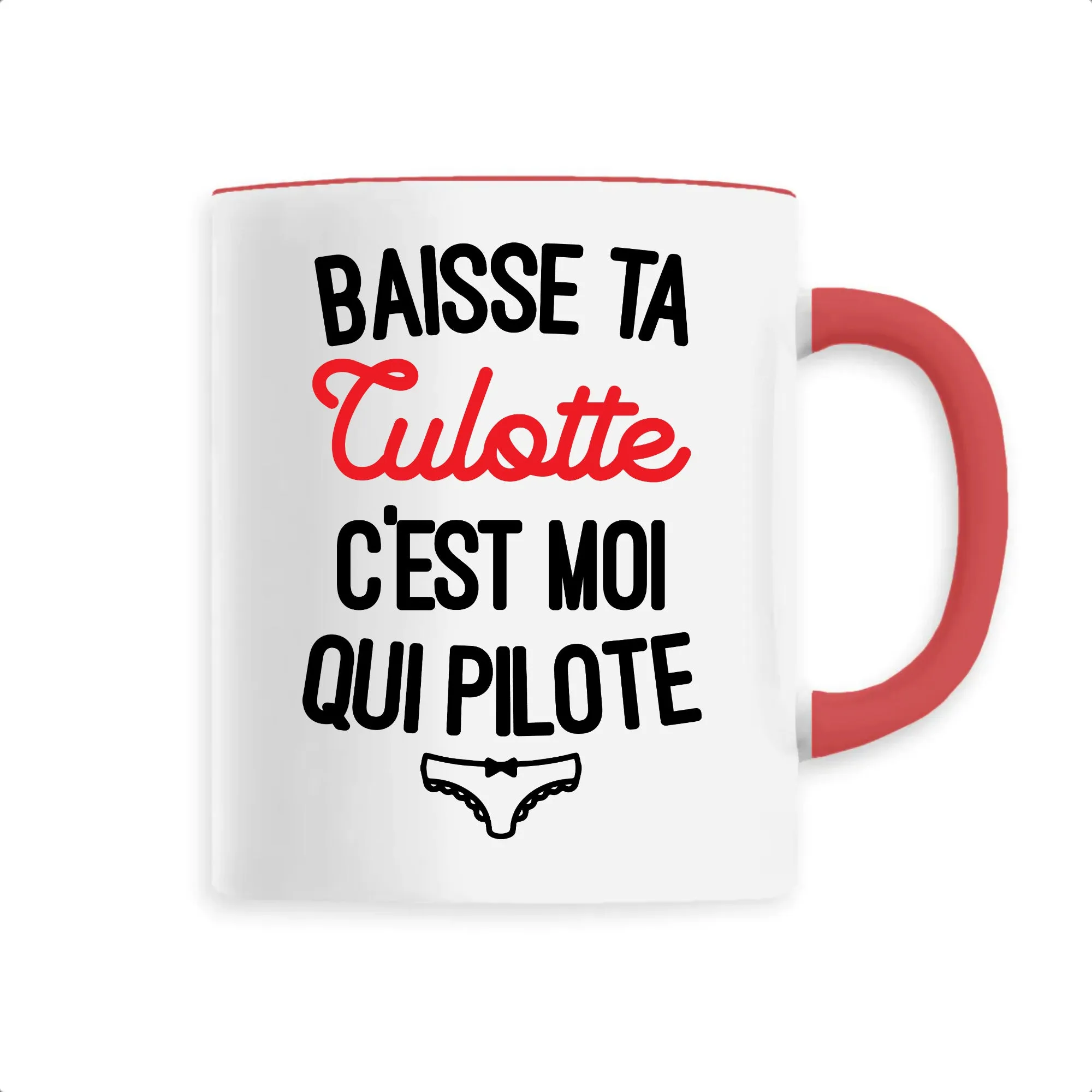 Mug Baisse ta culotte c'est moi qui pilote