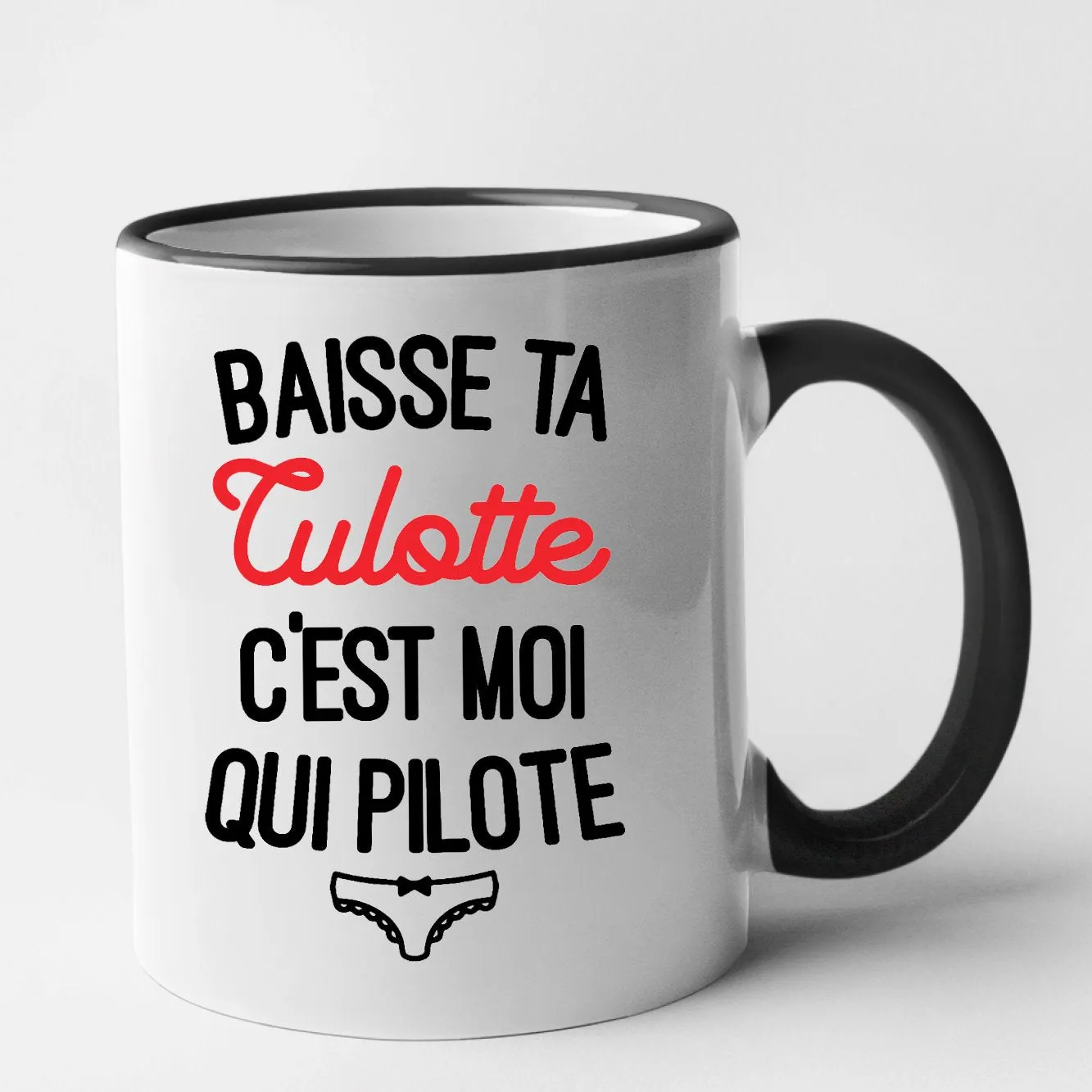 Mug Baisse ta culotte c'est moi qui pilote