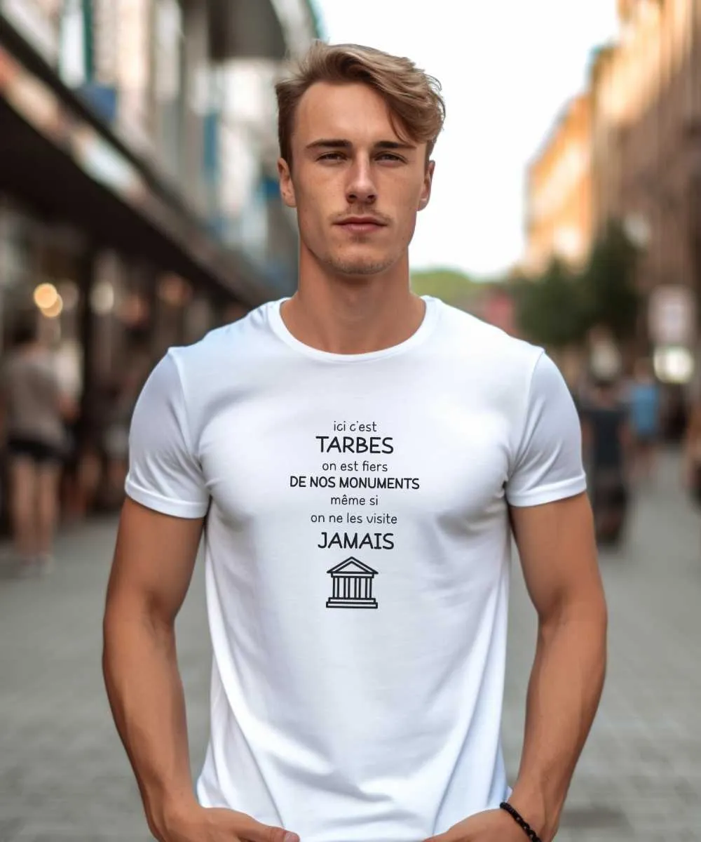 T-Shirt Ici c'est Tarbes on est fiers de nos monuments même si on ne les visite jamais