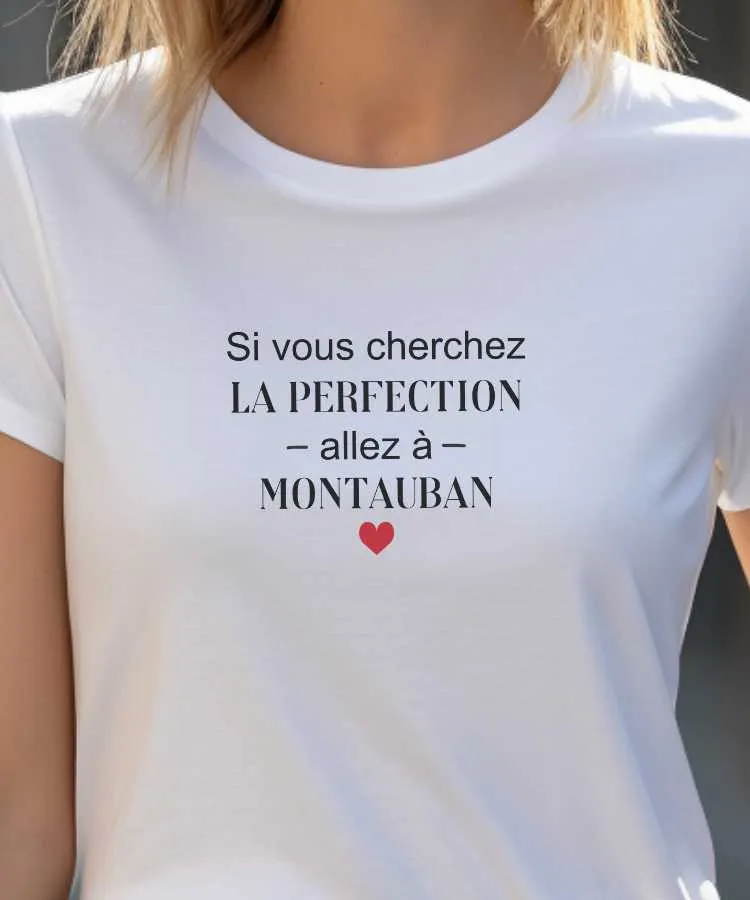 T-Shirt Si vous cherchez la perfection allez à Montauban